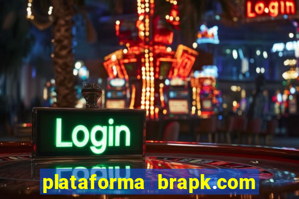 plataforma brapk.com paga mesmo